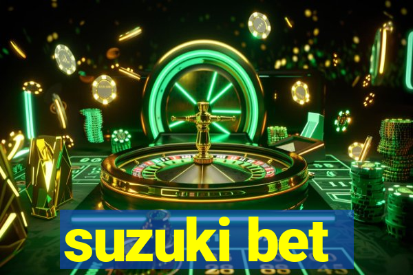 suzuki bet