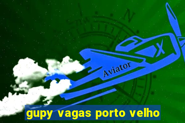 gupy vagas porto velho