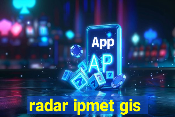 radar ipmet gis