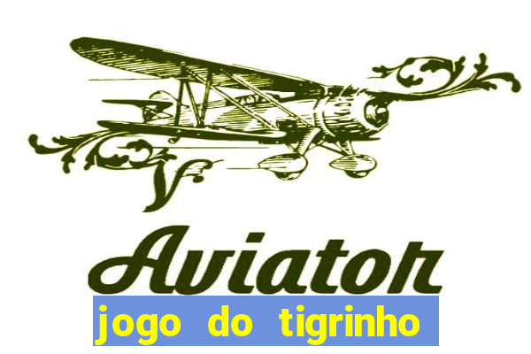 jogo do tigrinho aposta minima