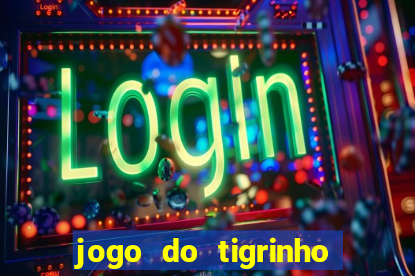 jogo do tigrinho aposta minima