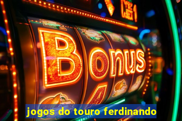 jogos do touro ferdinando