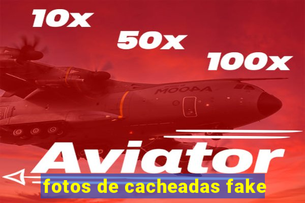 fotos de cacheadas fake