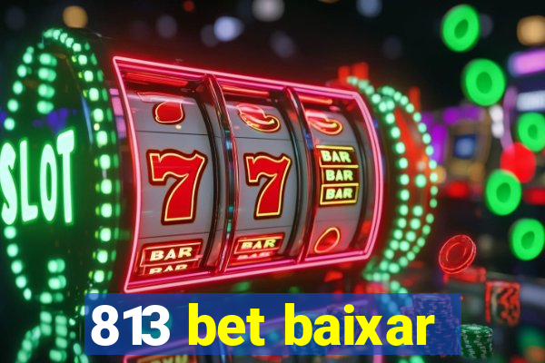 813 bet baixar