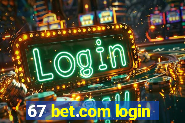 67 bet.com login