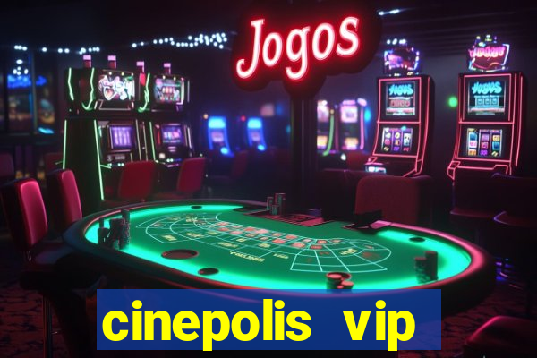 cinepolis vip parque shopping