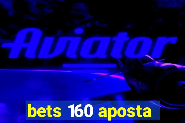 bets 160 aposta