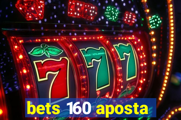 bets 160 aposta