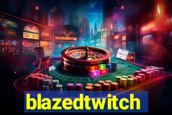 blazedtwitch