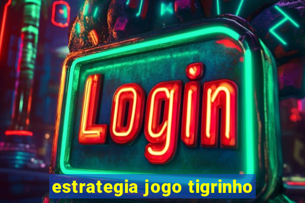 estrategia jogo tigrinho