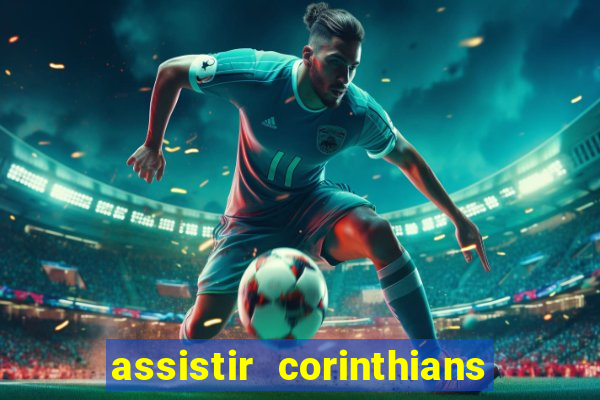 assistir corinthians futebol play hd