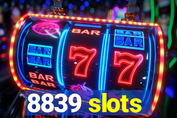 8839 slots