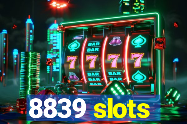 8839 slots