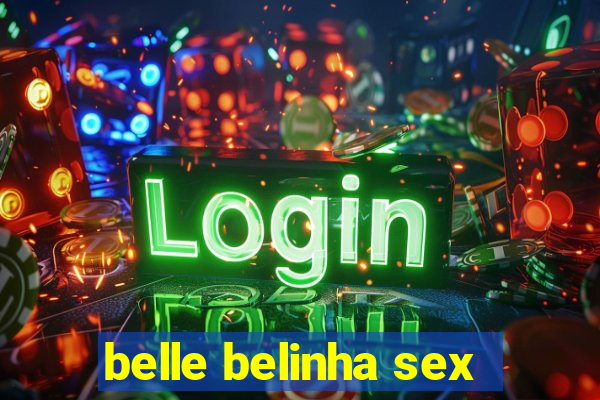 belle belinha sex