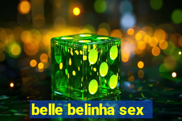 belle belinha sex