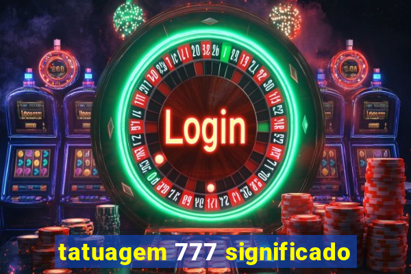 tatuagem 777 significado