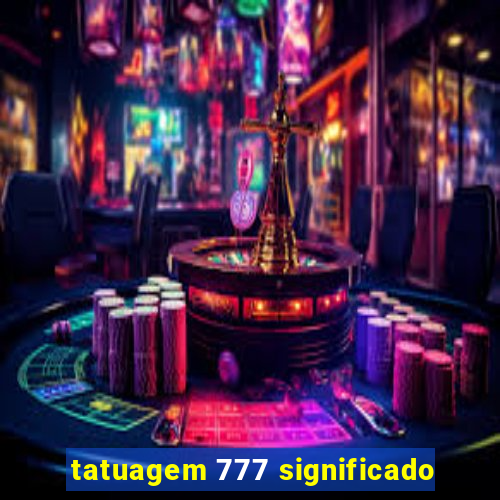 tatuagem 777 significado