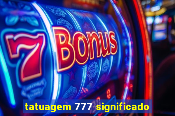 tatuagem 777 significado