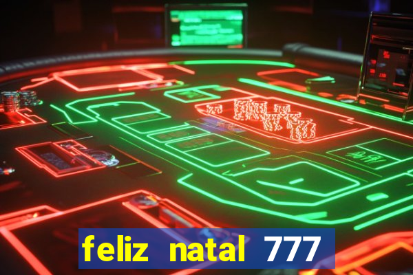 feliz natal 777 plataforma login