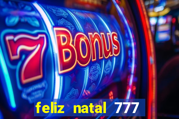 feliz natal 777 plataforma login