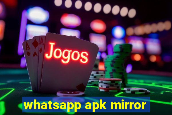 whatsapp apk mirror