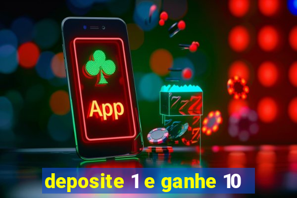 deposite 1 e ganhe 10