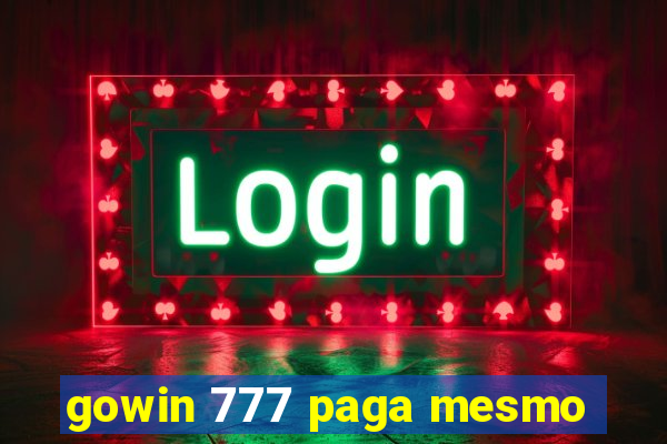 gowin 777 paga mesmo