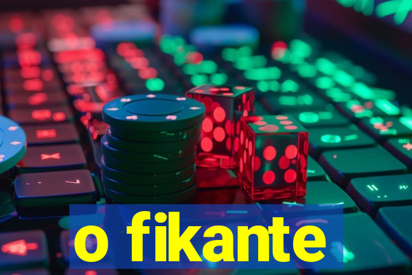 o fikante