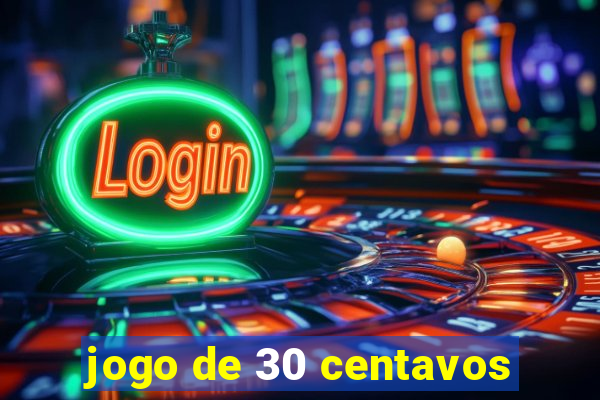 jogo de 30 centavos