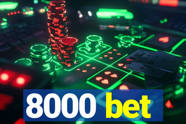 8000 bet