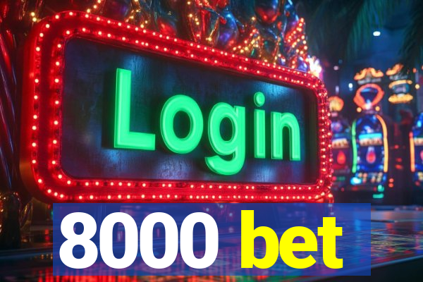 8000 bet