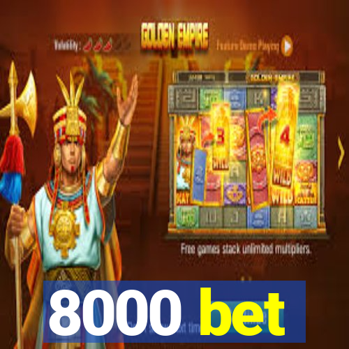 8000 bet