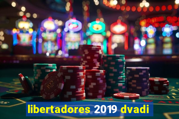 libertadores 2019 dvadi