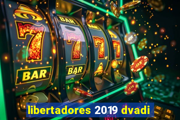 libertadores 2019 dvadi