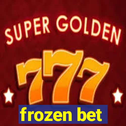 frozen bet