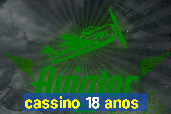 cassino 18 anos