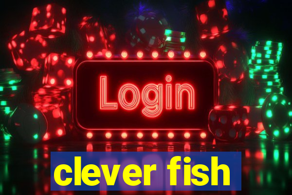 clever fish