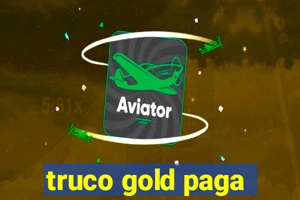 truco gold paga