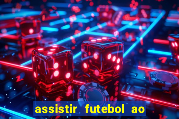 assistir futebol ao vivo sem travar