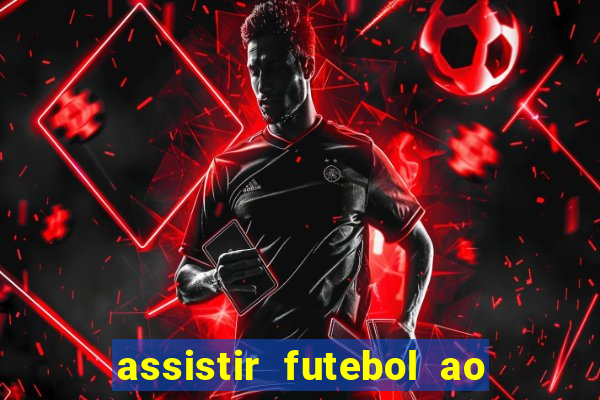 assistir futebol ao vivo sem travar