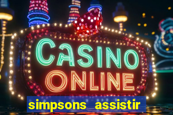 simpsons assistir online dublado