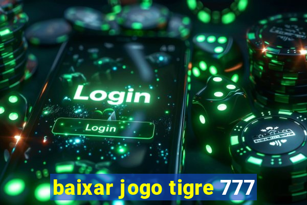 baixar jogo tigre 777