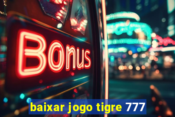 baixar jogo tigre 777