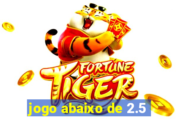 jogo abaixo de 2.5