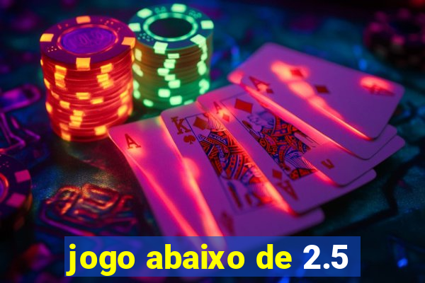 jogo abaixo de 2.5