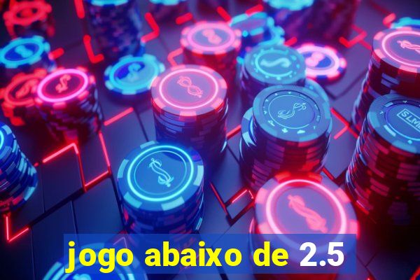 jogo abaixo de 2.5