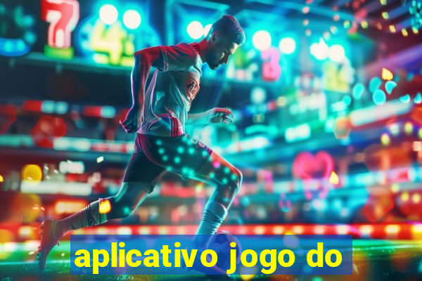 aplicativo jogo do