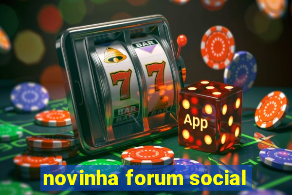 novinha forum social