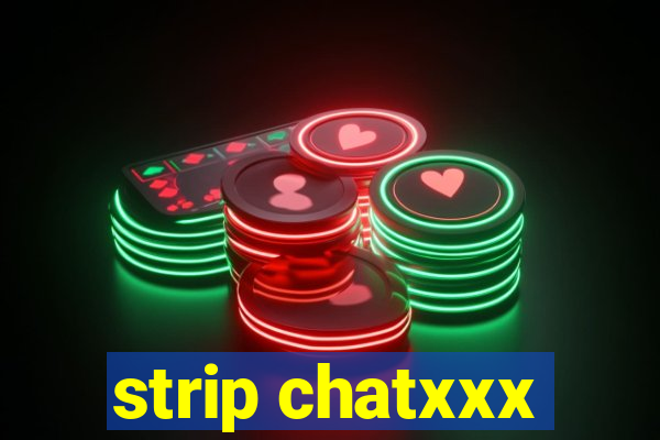 strip chatxxx