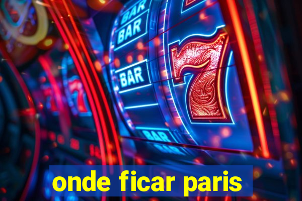 onde ficar paris